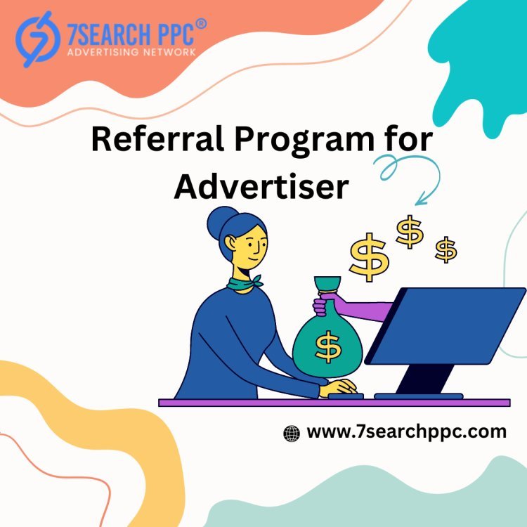 The Complete Guide to Creating a Referral Program for Advertisers