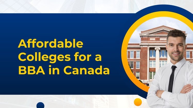 Affordable Colleges for a BBA in Canada