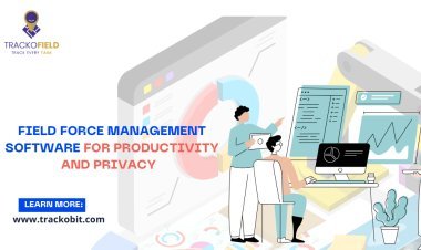 Field Force Management Software For Productivity and Privacy