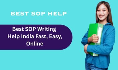 Best SOP Writing Help India Fast, Easy, Online