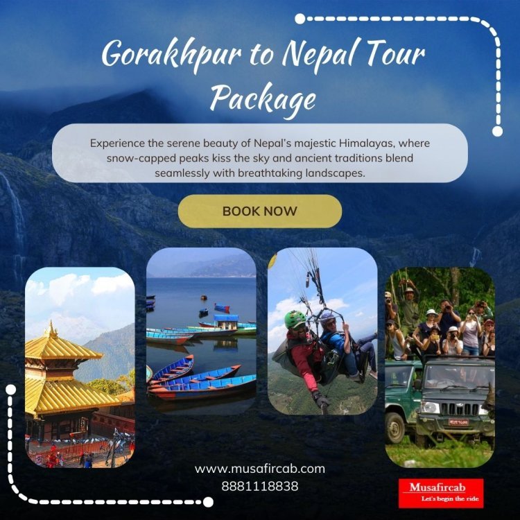Explore the Beauty of Nepal Tour Package from Gorakhpur