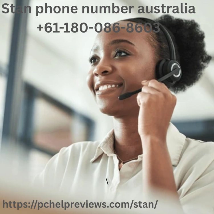 Stan phone number australia+61-180-086-8603 – Contact Support for Assistance