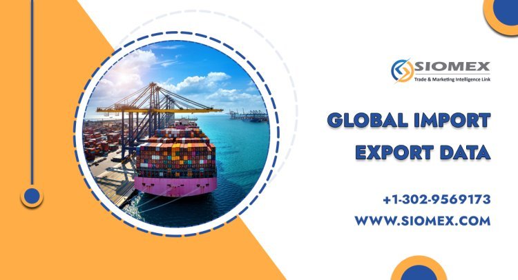 Future Trends in Global Import and Export Markets