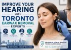 Improve Your Hearing with Toronto Earwax Removal Experts