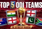 World's Top 5 ODI Cricket Teams as Per Official ICC Men's Rankings