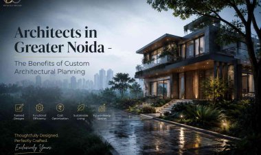 Architects in Greater Noida - The Benefits of Custom Architectural Planning