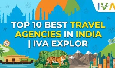Top 10 Best Travel Agencies in India | IVA Explorer