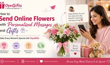 How to Send Online Flowers with Personalized Messages and Gifts – Make Every Moment Special with OyeGifts