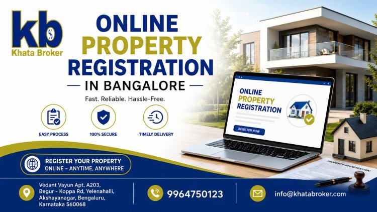 How to Complete Online Property Registration in Bangalore | Khata Broker