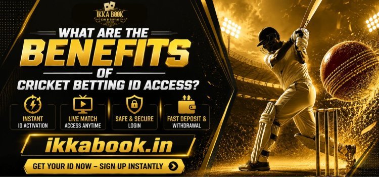 What are the benefits of Cricket Betting ID access