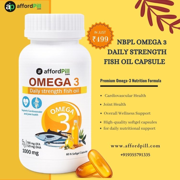 Why NBPL Omega 3 Daily Strength Fish Oil Capsule is a Smart Choice for Daily Nutrition