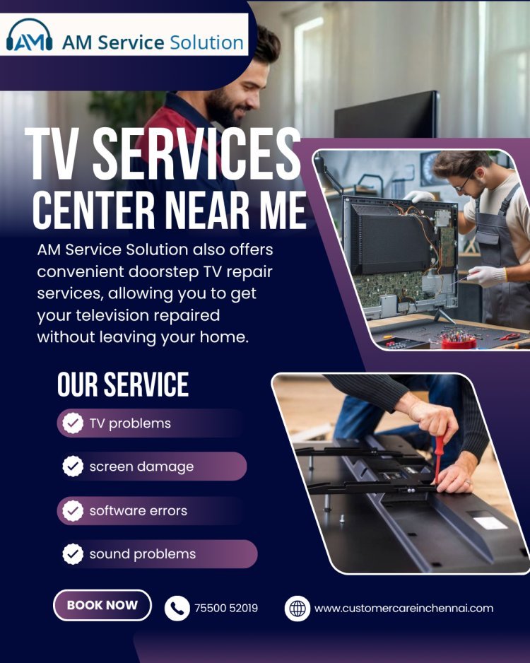 TV Services Center Near me   | AM Service Solution