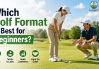 Which Golf Format Is Best for Beginners?
