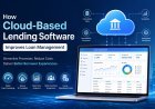 How Cloud-Based Lending Software Improves Loan Management?