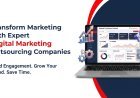 Transform Marketing with Expert Digital Marketing Outsourcing Companies