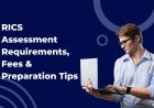 RICS Assessment Requirements, Fees & Preparation Tips