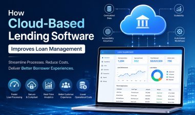 How Cloud-Based Lending Software Improves Loan Management?