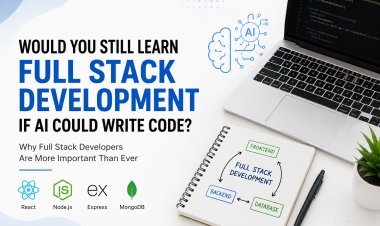 Would You Still Learn Full Stack Development If AI Could Write Code?