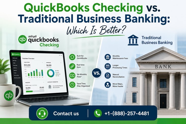 QuickBooks Checking or Traditional Business Banking: Which Should You Choose?