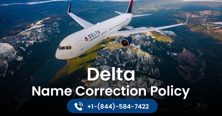 Delta Name Correction Policy Explained for Easy Ticket Name Fix Guide