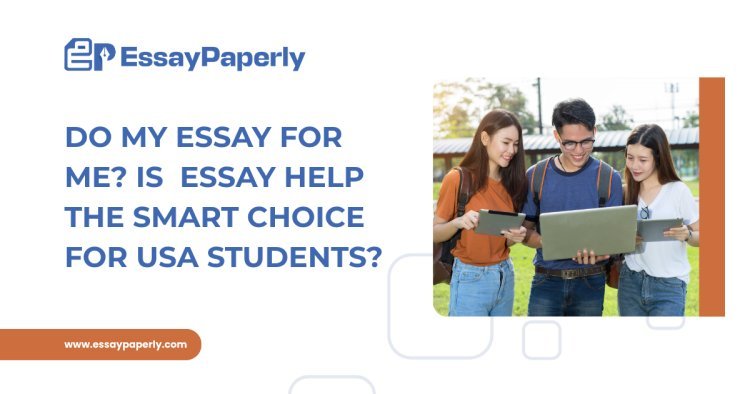 Do My Essay for Me? Is Professional Essay Help the Smart Choice for USA Students?