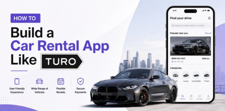 How to Build a Car Rental App Like Turo: Complete Guide