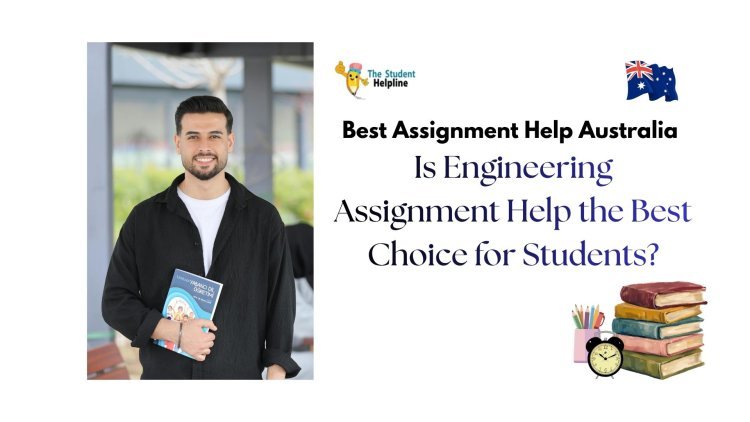 Is Engineering Assignment Help the Best Choice for Students?