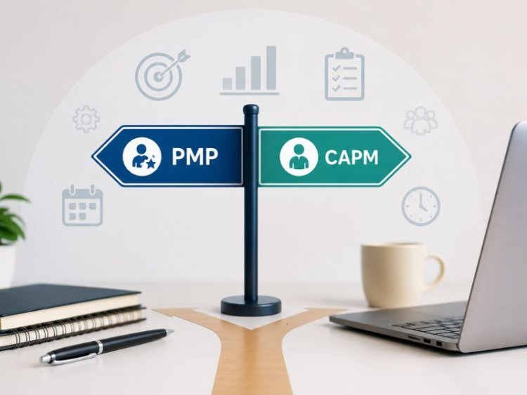 PMP or CAPM? How to Choose the Right Certification