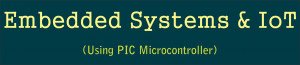 Embedded System & IoT ( Using PIC Microcontroller )