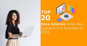 Top 20 Data Science Interview Questions and Answers in 2023